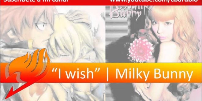 I wish ♫ by milky bunny - letra e traducao de fairy tail opening 10 i wish milky bunny 600ca45b4b52a